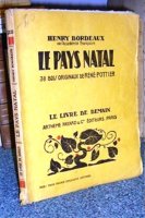 "Le Pays natal". Le premier roman publié en 1900. Le pays natal, synonyme d'enracinement, est un thème récurrent chez Henry Bordeaux. On le retrouve dans "La Croisée des chemins", ouvrage paru en 1909.